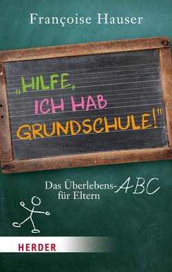 Hilfe, ich hab Grundschule! von Hauser,  Françoise