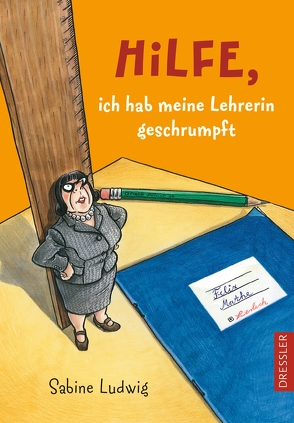 Hilfe, ich hab meine Lehrerin geschrumpft von Kreitz,  Isabel, Ludwig,  Sabine