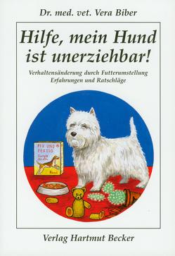 Hilfe, mein Hund ist unerziehbar! von Biber,  Vera, Schmidt-Adamopoulou,  Beatrice