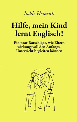 Hilfe, mein Kind lernt Englisch! von Heinrich,  Isolde