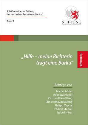 „Hilfe – meine Richterin trägt eine Burka” von Aigner,  Rebecca, Göbel,  Michael, Härer,  Isabell, Hilgard,  Mark C., Klang,  Carsten Klaus, Klang,  Christoph Klaus, Orphal,  Philipp, Steckel,  Philipp