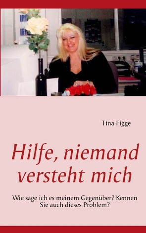 Hilfe, niemand versteht mich von Figge,  Tina
