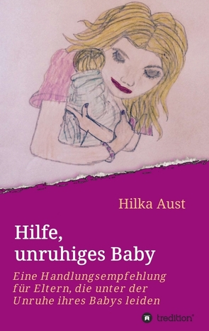 Hilfe, unruhiges Baby von Aust,  Hilka