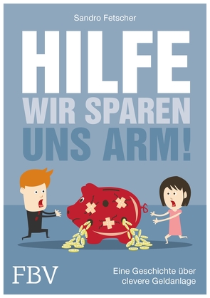 Hilfe, wir sparen uns arm! von Fetscher,  Sandro