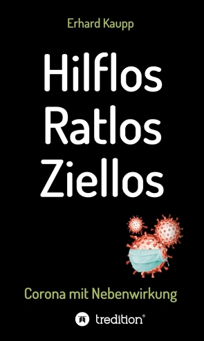 Hilflos -Ratlos – Ziellos von Kaupp,  Erhard