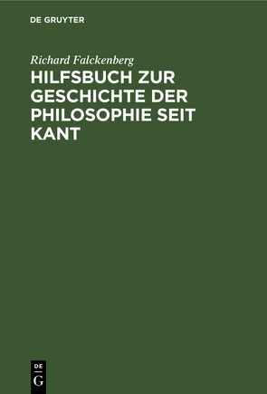 Hilfsbuch zur Geschichte der Philosophie seit Kant von Falckenberg,  Richard