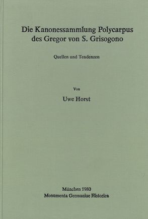 Die Kanonessammlung Polycarpus des Gregor von S. Grisogono von Horst,  Uwe