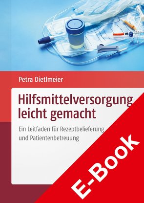 Hilfsmittelversorgung leicht gemacht von Dietlmeier,  Petra