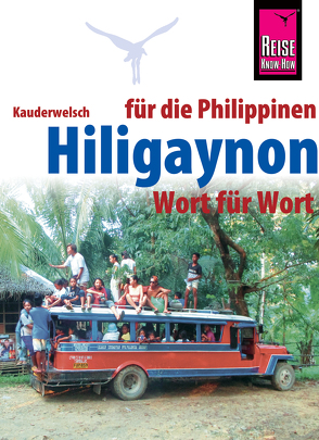 Hiligaynon für die Philippinen – Wort für Wort von Koch,  Heiner
