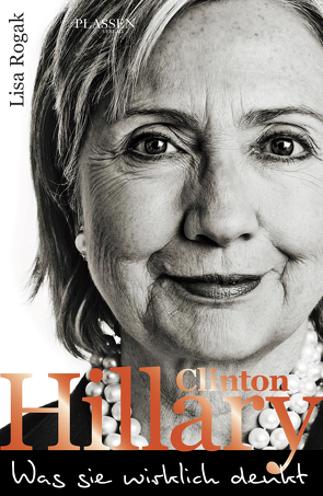 Hillary Clinton – Was sie wirklich denkt von Rogak,  Lisa