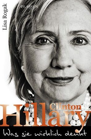 Hillary Clinton – Was sie wirklich denkt von Reuter,  Marion, Rogak,  Lisa
