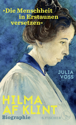 Hilma af Klint – »Die Menschheit in Erstaunen versetzen« von Voss,  Julia