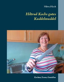 Hiltrud Kochs gutes Kuddelmuddel von Koch,  Hiltrud