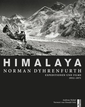 Himalaya – Norman Dyhrenfurth von Dyhrenfurth,  Norman, Nickel,  Andreas, Oelz,  Oswald