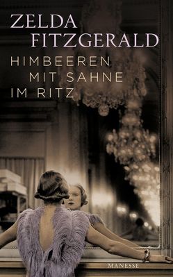 Himbeeren mit Sahne im Ritz von Bonné,  Eva, Fitzgerald,  Zelda, von Lovenberg,  Felicitas