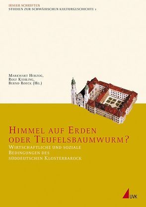 Himmel auf Erden oder Teufelsbauwurm? von Herzog,  Markwart, Kießling,  Rolf, Roeck,  Bernd