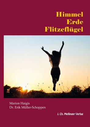 Himmel Erde Flitzeflügel von Haigis,  Marion, Müller Schoppen,  Erik