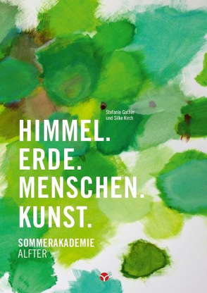 Himmel. Erde. Menschen. Kunst. von Gather,  Stefanie, Kirch,  Silke