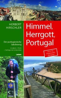 Himmel, Herrgott, Portugal – Der portugiesische Jakobsweg von Hirschler,  Herbert