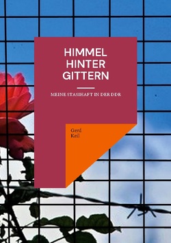 Himmel hinter Gittern von Keil,  Gerd