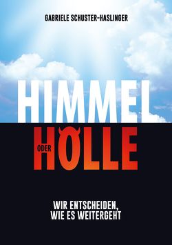 Himmel oder Hölle von Schuster-Haslinger,  Gabriele
