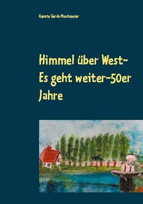Himmel über West- Es geht weiter-50er Jahre von Maschmeier,  Renate Gerda