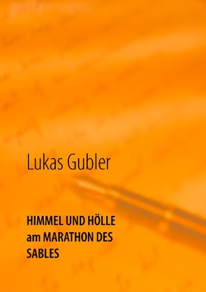 Himmel und Hölle am Marathon des Sables von Gubler,  Lukas