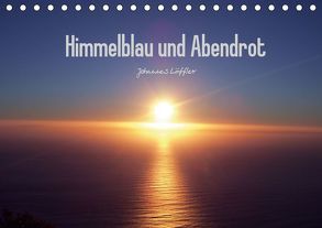 Himmelblau und Abendrot (Tischkalender 2019 DIN A5 quer) von Löffler,  Johannes