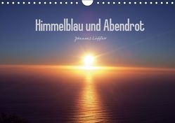 Himmelblau und Abendrot (Wandkalender 2016 DIN A4 quer) von Löffler,  Johannes