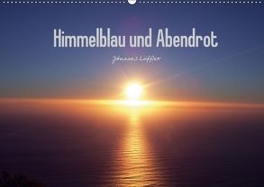 Himmelblau und Abendrot (Wandkalender 2018 DIN A2 quer) von Löffler,  Johannes