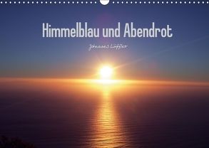 Himmelblau und Abendrot (Wandkalender 2018 DIN A3 quer) von Löffler,  Johannes