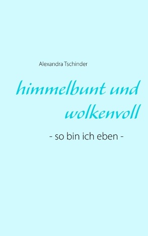 himmelbunt und wolkenvoll von Tschinder,  Alexandra