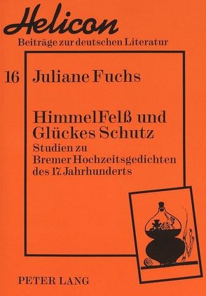 HimmelFelß und Glückes Schutz von Fuchs,  Juliane