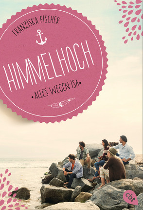 Himmelhoch – Alles wegen Isa von Fischer,  Franziska