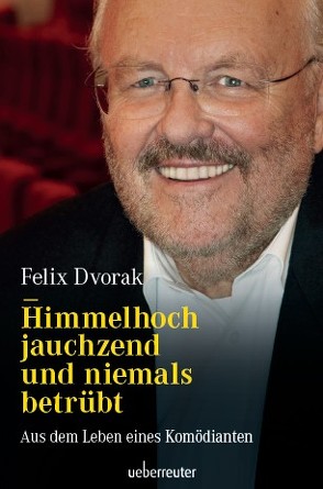 Himmelhoch jauchzend und niemals betrübt von Dvorak,  Felix