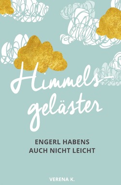 Himmelsgeläster von K.,  Verena