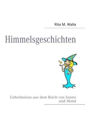 Himmelsgeschichten von Walla,  Rita M.