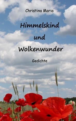 Himmelskind und Wolkenwunder von Maria,  Christina