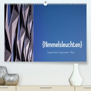 Himmelsleuchten (Premium, hochwertiger DIN A2 Wandkalender 2020, Kunstdruck in Hochglanz) von Stark Sugarsweet - Photo,  Susanne