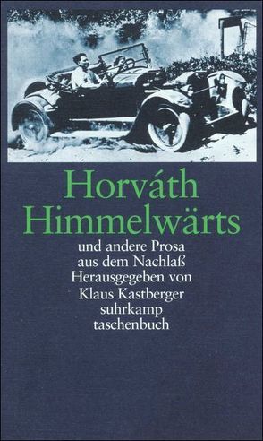 Himmelwärts und andere Prosa aus dem Nachlaß von Horváth,  Ödön von, Kastberger,  Klaus