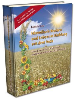 Himmlisch Kochen und Leben im Einklang mit dem Veda von Carvalho,  Carlos, Lotz,  Frank, Towara,  Werner