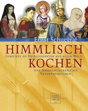 Himmlisch kochen von Schuegraf,  Ernst