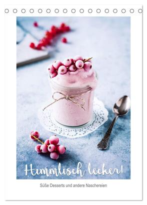 Himmlisch lecker! Süße Desserts und andere Naschereien (Tischkalender 2024 DIN A5 hoch), CALVENDO Monatskalender von Sieg,  Heike