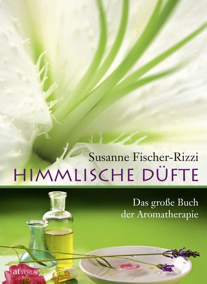 Himmlische Düfte von Ebenhoch,  Peter, Fischer-Rizzi,  Susanne