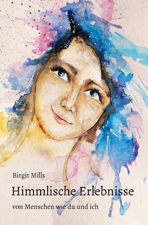 Himmlische Erlebnisse von Mills,  Birgit