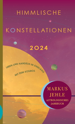 Himmlische Konstellationen 2024 von Jehle,  Markus