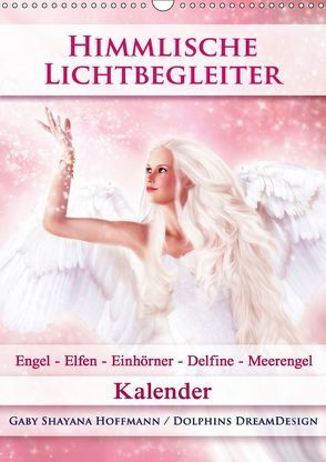 Himmlische Lichtbegleiter – Kalender (Wandkalender 2019 DIN A3 hoch) von Shayana Hoffmann,  Gaby