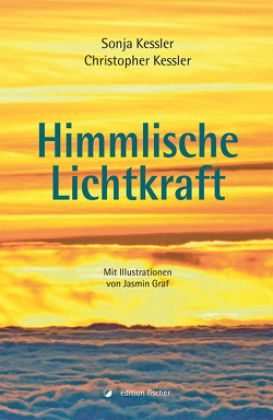 Himmlische Lichtkraft von Kessler,  Christopher, Kessler,  Sonja