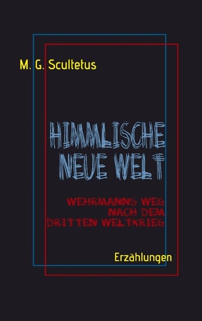 Himmlische Neue Welt von Schareika,  Helmut, Scultetus,  M.G.