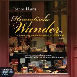 Himmlische Wunder von Ackermann,  Maud, Harris,  Joanne, Hoffmann,  Daniela, Hübschmann,  Henriette